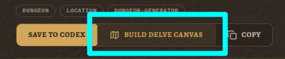The Build Delve Canvas button, next to Save to Codex and Copy, on a generated dungeon result